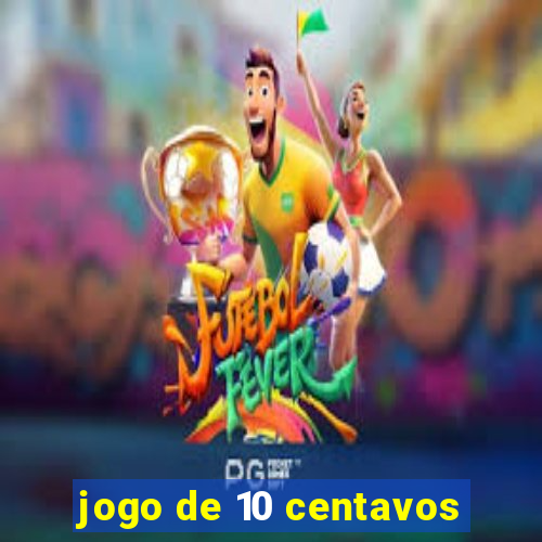 jogo de 10 centavos